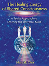 The Healing Energy of Shared Consciousness (eBook): A Taoist Approach to Entering the Universal Mind